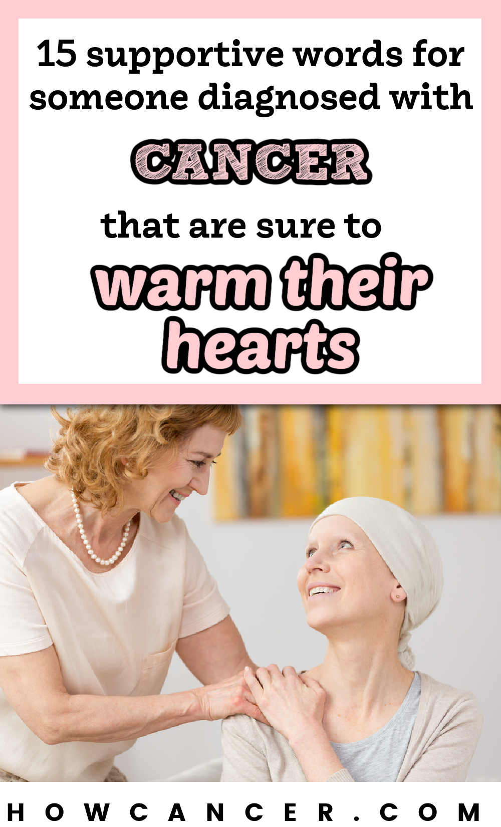 15 supportive words for someone diagnosed with cancer that are sure to warm their hearts