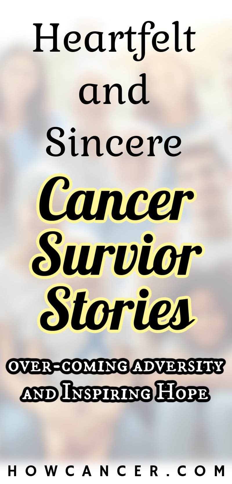 Heartfelt and sincere cancer survivor stories over-coming adversity and inspiring hope